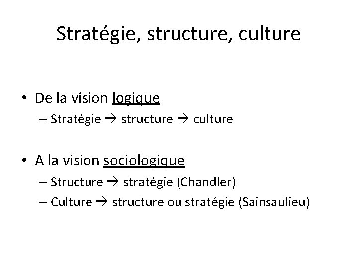 Stratégie, structure, culture • De la vision logique – Stratégie structure culture • A