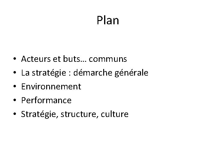 Plan • • • Acteurs et buts… communs La stratégie : démarche générale Environnement