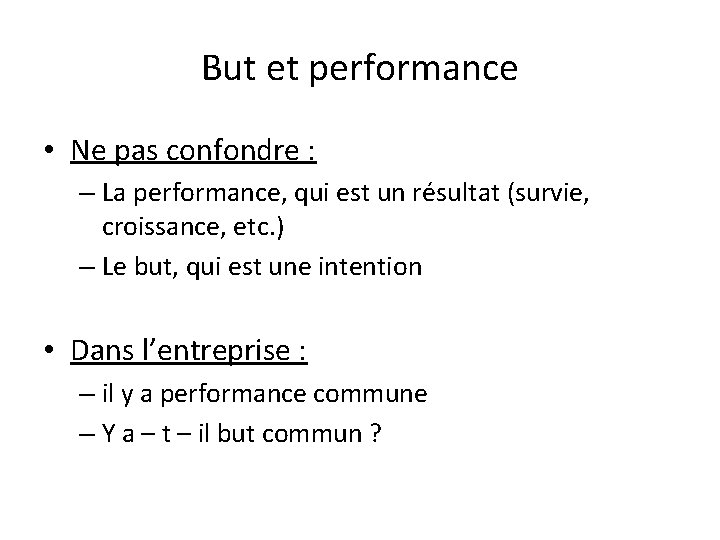 But et performance • Ne pas confondre : – La performance, qui est un