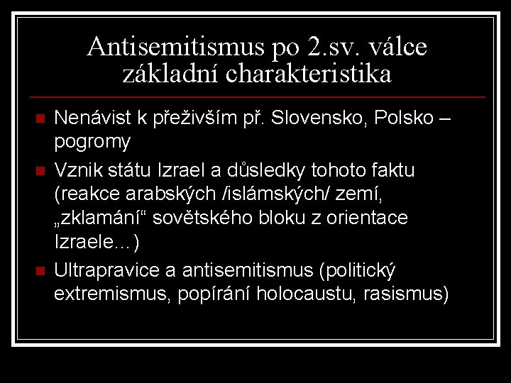 Antisemitismus po 2. sv. válce základní charakteristika n n n Nenávist k přeživším př.