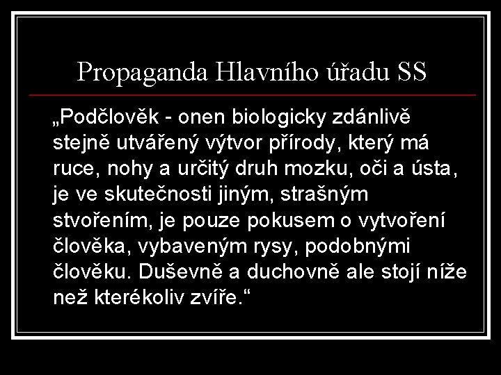 Propaganda Hlavního úřadu SS „Podčlověk - onen biologicky zdánlivě stejně utvářený výtvor přírody, který