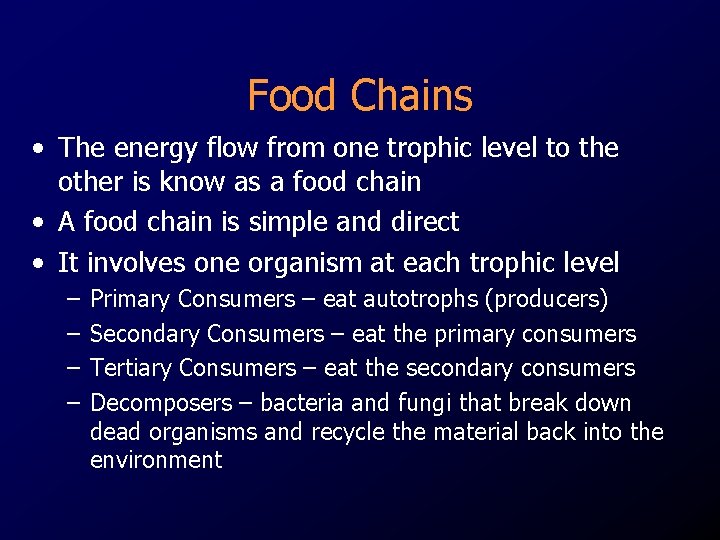 Food Chains • The energy flow from one trophic level to the other is Food Chains • The energy flow from one trophic level to the other is