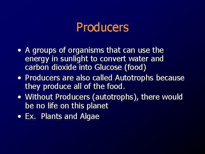 Producers • A groups of organisms that can use the energy in sunlight to Producers • A groups of organisms that can use the energy in sunlight to