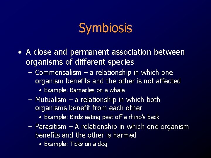Symbiosis • A close and permanent association between organisms of different species – Commensalism Symbiosis • A close and permanent association between organisms of different species – Commensalism