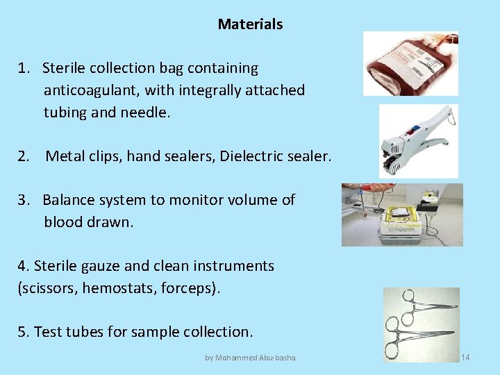 Materials 1. Sterile collection bag containing anticoagulant, with integrally attached tubing and needle. 2.