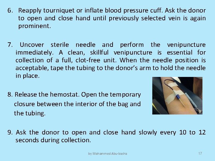 6. Reapply tourniquet or inflate blood pressure cuff. Ask the donor to open and
