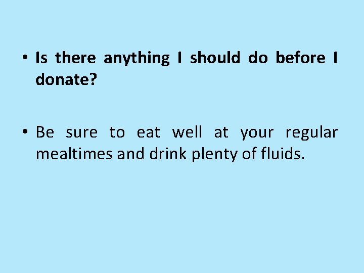  • Is there anything I should do before I donate? • Be sure