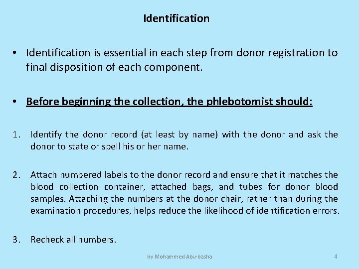 Identification • Identification is essential in each step from donor registration to final disposition