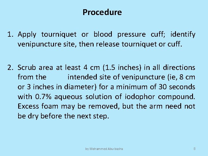 Procedure 1. Apply tourniquet or blood pressure cuff; identify venipuncture site, then release tourniquet
