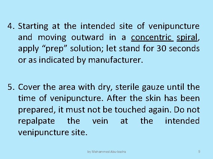 4. Starting at the intended site of venipuncture and moving outward in a concentric