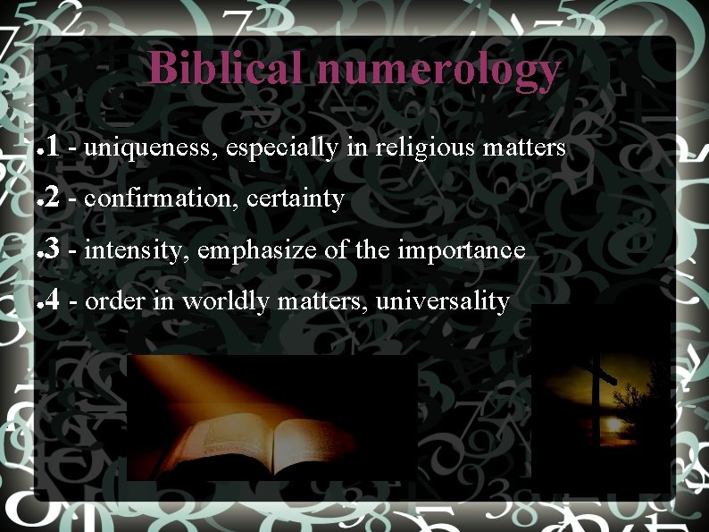 Biblical numerology ● 1 - uniqueness, especially in religious matters ● 2 - confirmation,