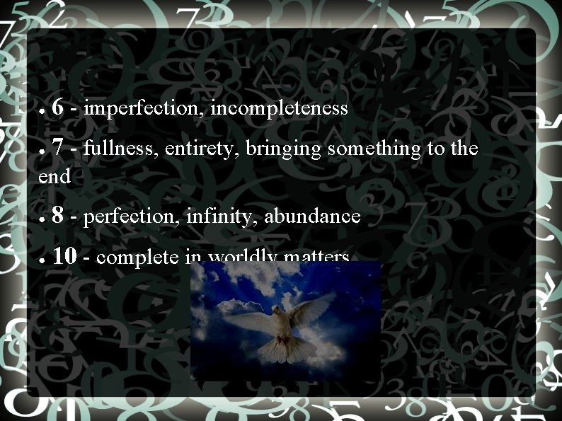 ● 6 - imperfection, incompleteness ● 7 - fullness, entirety, bringing something to the