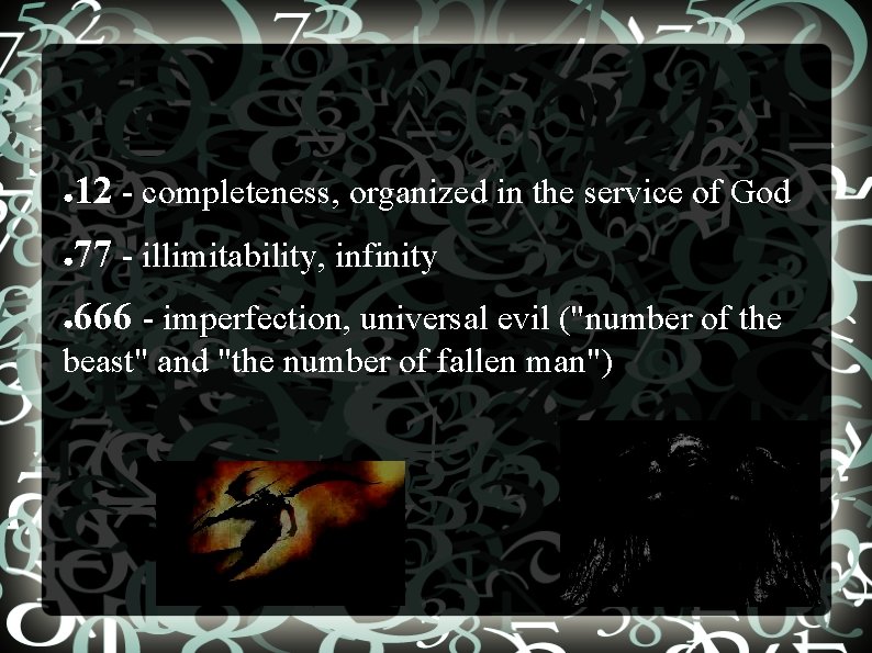 ● 12 - completeness, organized in the service of God ● 77 - illimitability,
