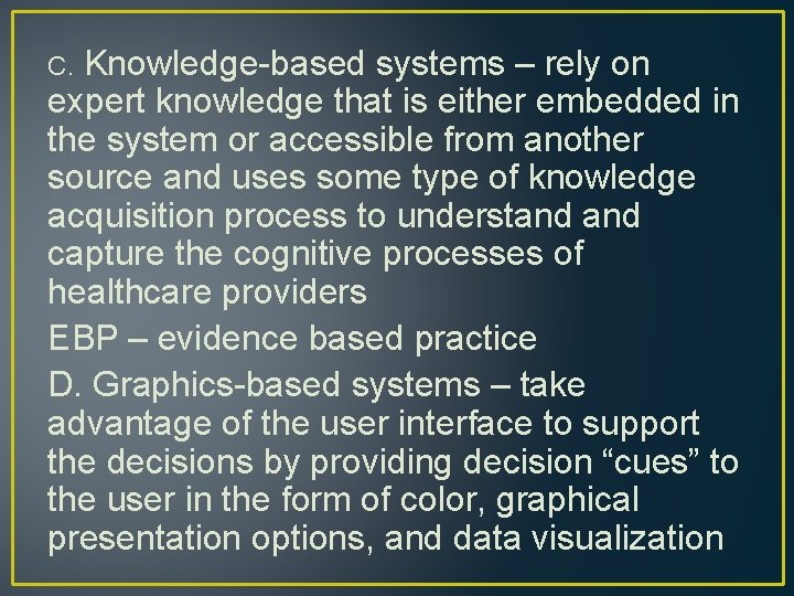 Knowledge-based systems – rely on expert knowledge that is either embedded in the system