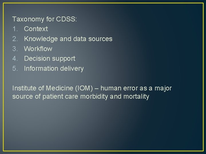 Taxonomy for CDSS: 1. Context 2. Knowledge and data sources 3. Workflow 4. Decision