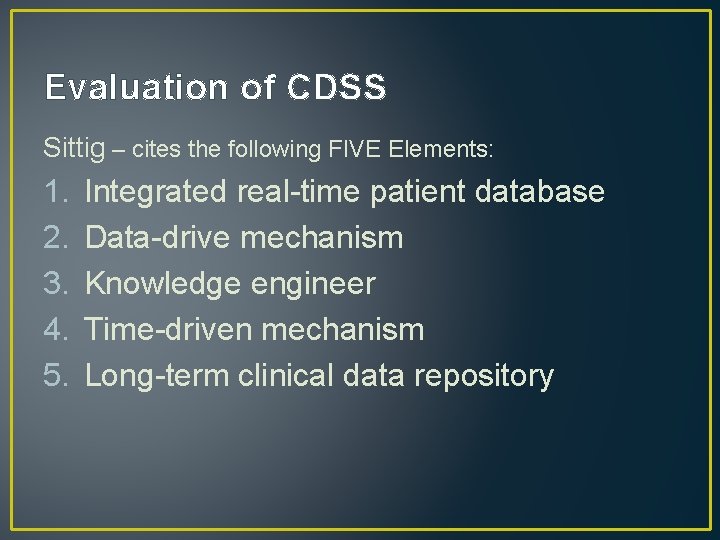 Evaluation of CDSS Sittig – cites the following FIVE Elements: 1. 2. 3. 4.