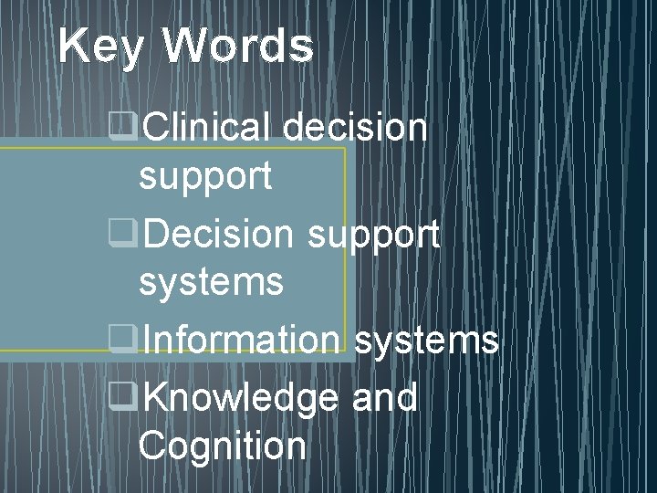 Key Words q. Clinical decision support q. Decision support systems q. Information systems q.