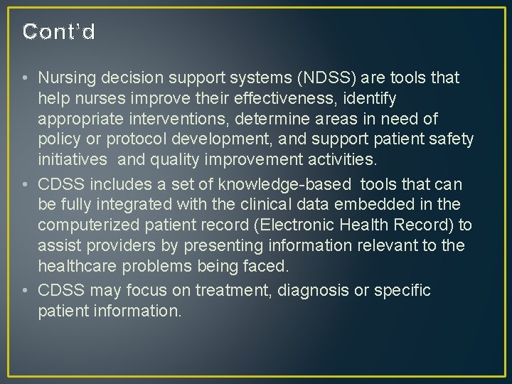 Cont’d • Nursing decision support systems (NDSS) are tools that help nurses improve their