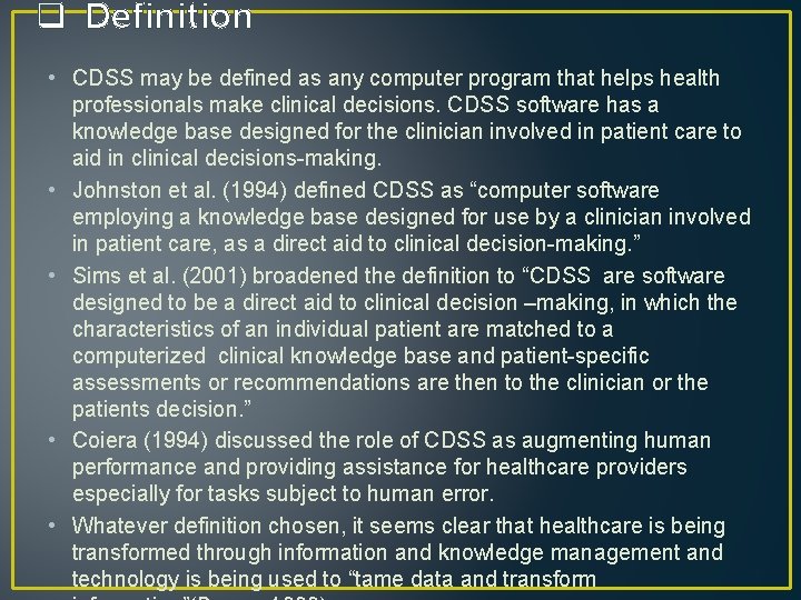 q Definition • CDSS may be defined as any computer program that helps health