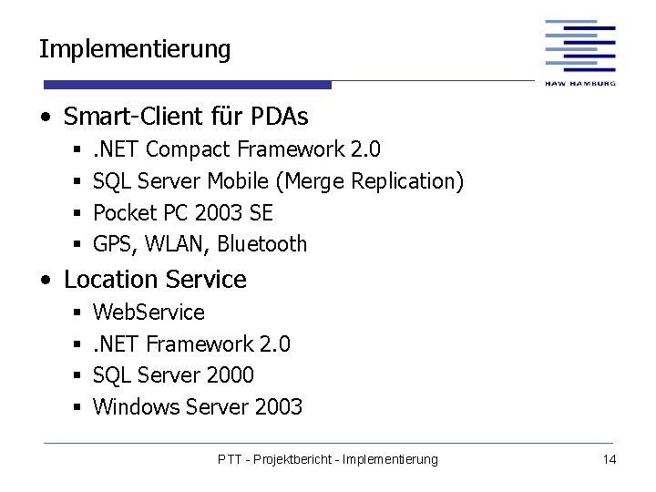 Implementierung • Smart-Client für PDAs § § . NET Compact Framework 2. 0 SQL