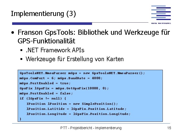 Implementierung (3) • Franson Gps. Tools: Bibliothek und Werkzeuge für GPS-Funktionalität §. NET Framework