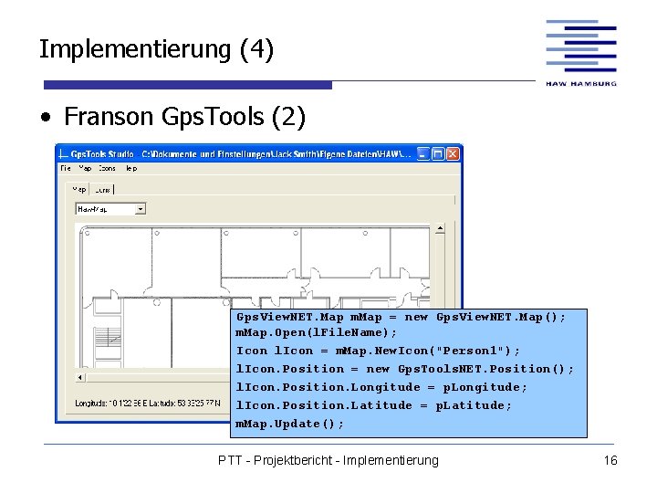 Implementierung (4) • Franson Gps. Tools (2) Gps. View. NET. Map m. Map =