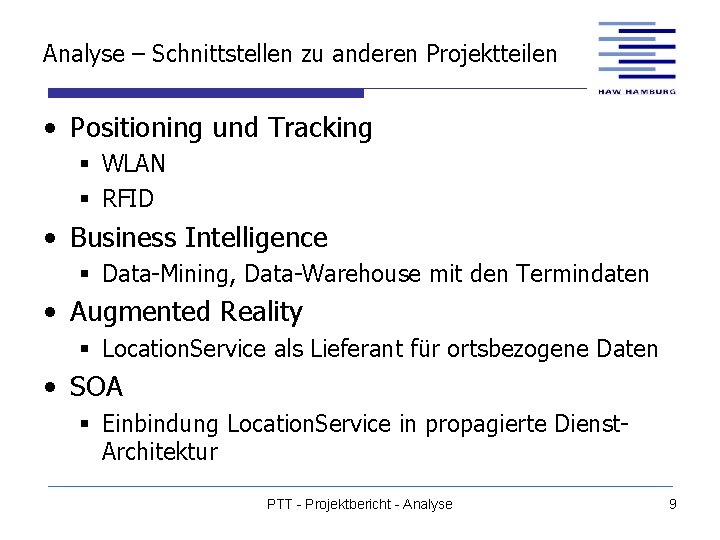 Analyse – Schnittstellen zu anderen Projektteilen • Positioning und Tracking § WLAN § RFID