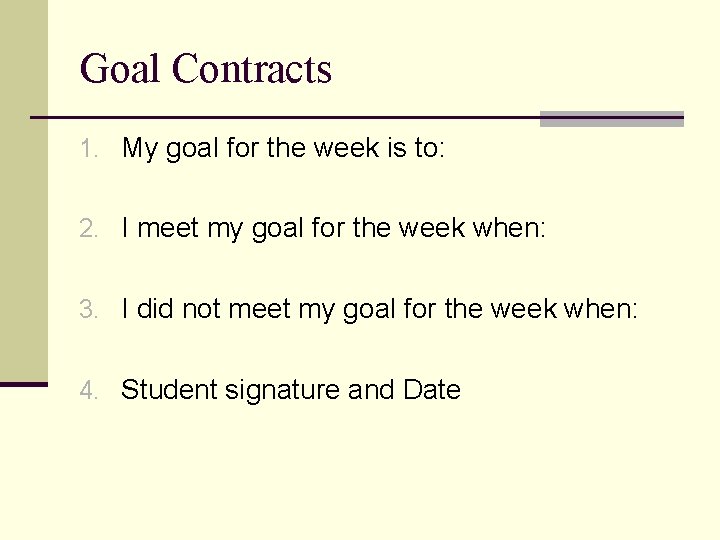 Goal Contracts 1. My goal for the week is to: 2. I meet my