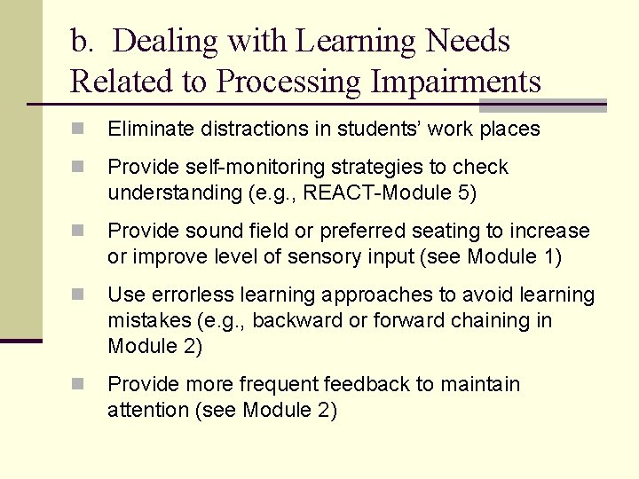 b. Dealing with Learning Needs Related to Processing Impairments n Eliminate distractions in students’