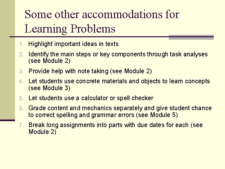 Some other accommodations for Learning Problems 1. Highlight important ideas in texts 2. Identify