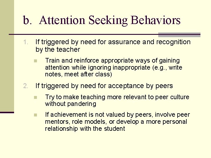 b. Attention Seeking Behaviors 1. If triggered by need for assurance and recognition by