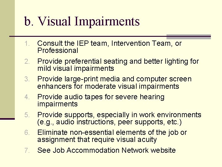 b. Visual Impairments 1. 2. 3. 4. 5. 6. 7. Consult the IEP team,