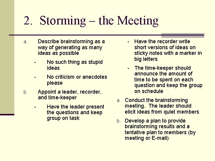 2. Storming – the Meeting Describe brainstorming as a way of generating as many