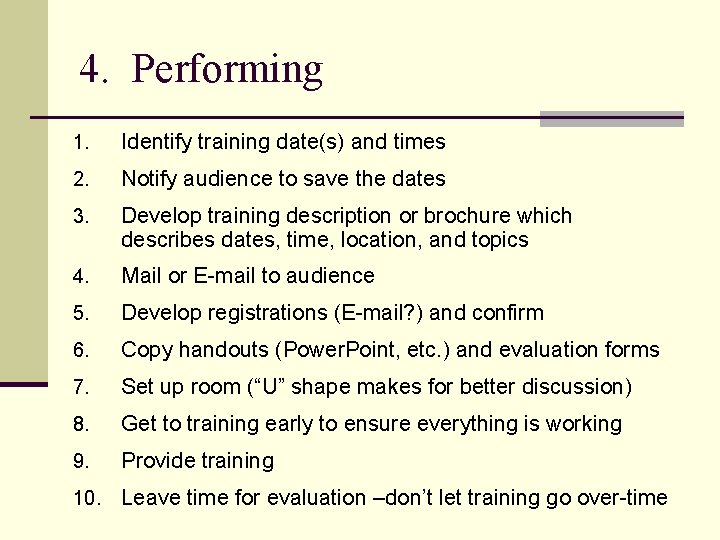 4. Performing 1. Identify training date(s) and times 2. Notify audience to save the