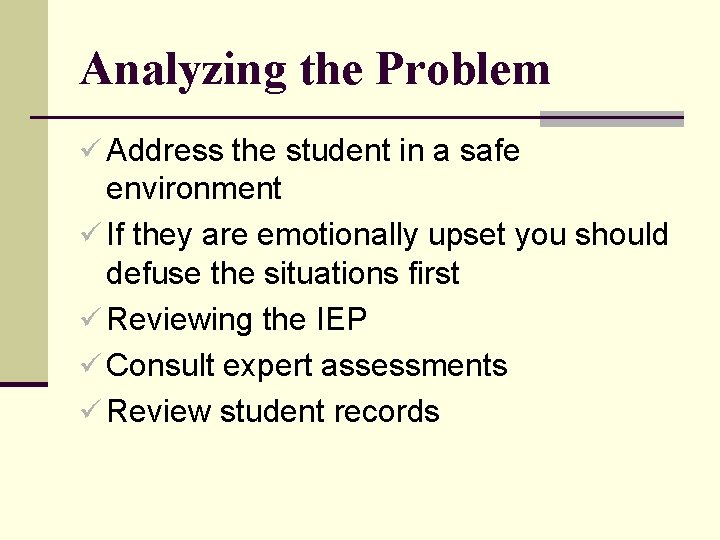 Analyzing the Problem ü Address the student in a safe environment ü If they