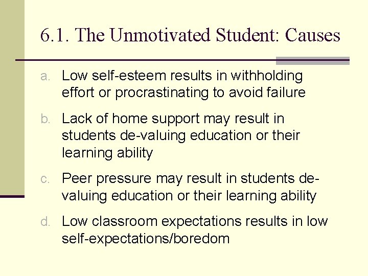6. 1. The Unmotivated Student: Causes a. Low self-esteem results in withholding effort or