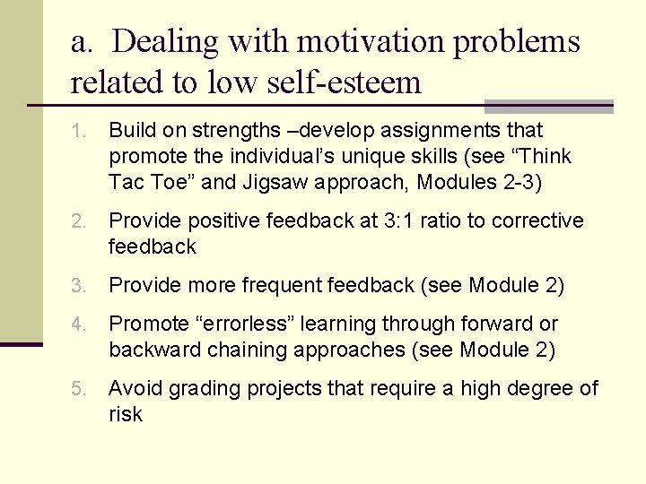 a. Dealing with motivation problems related to low self-esteem 1. Build on strengths –develop