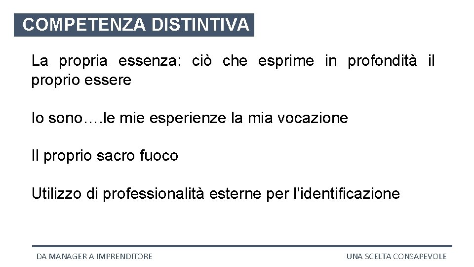 COMPETENZA DISTINTIVA La propria essenza: ciò che esprime in profondità il proprio essere Io