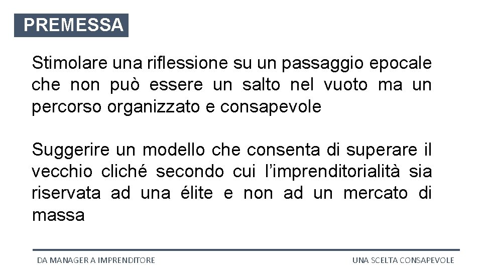 PREMESSA Stimolare una riflessione su un passaggio epocale che non può essere un salto