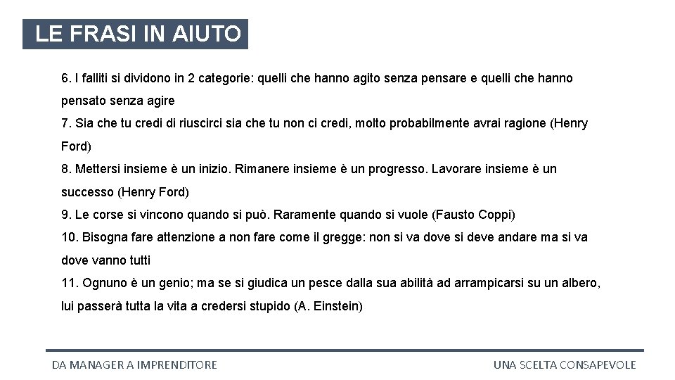 LE FRASI IN AIUTO 6. I falliti si dividono in 2 categorie: quelli che