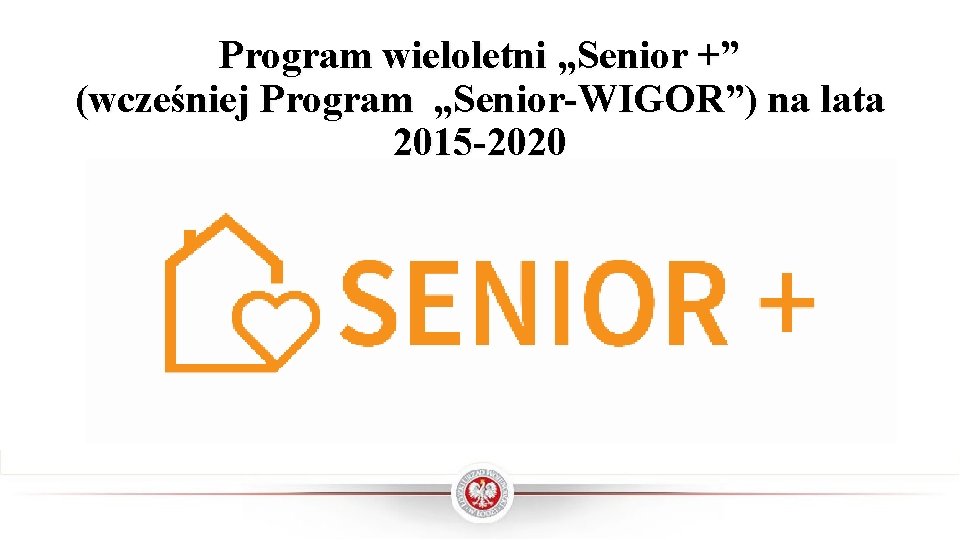 Program wieloletni „Senior +” (wcześniej Program „Senior-WIGOR”) na lata 2015 -2020 
