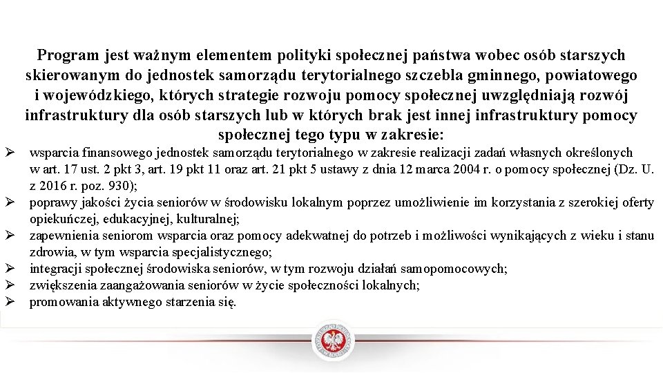 Program jest ważnym elementem polityki społecznej państwa wobec osób starszych skierowanym do jednostek samorządu