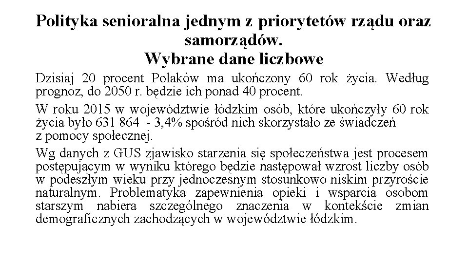 Polityka senioralna jednym z priorytetów rządu oraz samorządów. Wybrane dane liczbowe Dzisiaj 20 procent