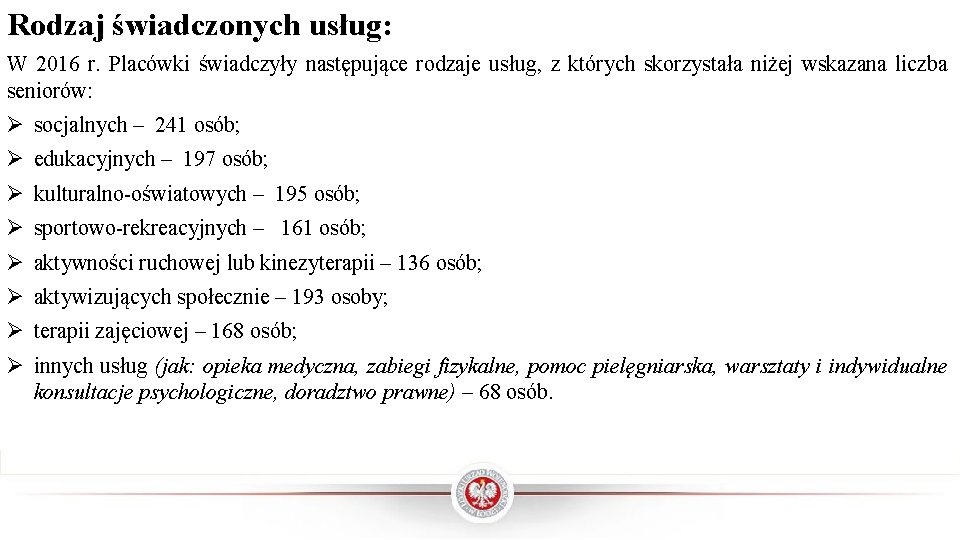 Rodzaj świadczonych usług: W 2016 r. Placówki świadczyły następujące rodzaje usług, z których skorzystała