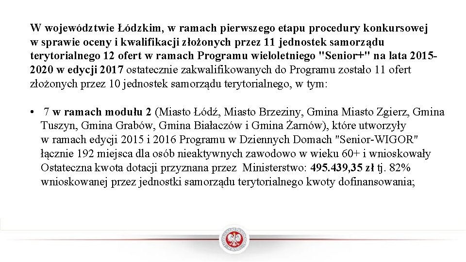 W województwie Łódzkim, w ramach pierwszego etapu procedury konkursowej w sprawie oceny i kwalifikacji