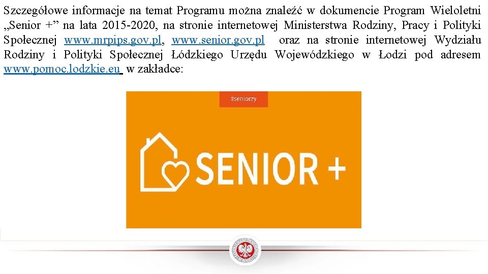 Szczegółowe informacje na temat Programu można znaleźć w dokumencie Program Wieloletni „Senior +” na