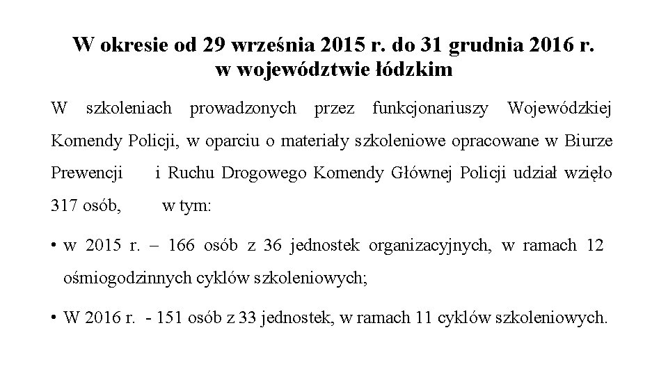 W okresie od 29 września 2015 r. do 31 grudnia 2016 r. w województwie