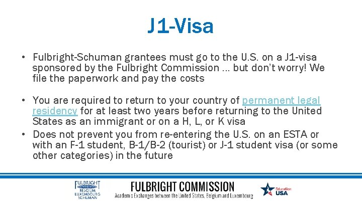 J 1 -Visa • Fulbright-Schuman grantees must go to the U. S. on a