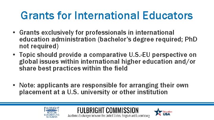 Grants for International Educators • Grants exclusively for professionals in international education administration (bachelor’s