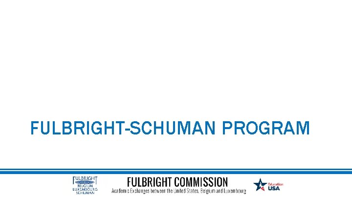 FULBRIGHT-SCHUMAN PROGRAM 